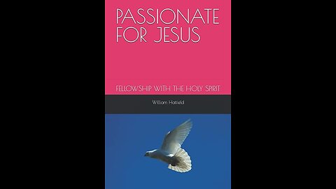 PASSIONATE FOR JESUS (FELLOWSHIP WITH THE HOLY SPIRIT)