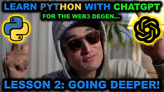 Learn PYTHON with CHATGPT! Lesson 2: Going Deeper! Coding Tutorial FOR THE WEB3 CRYPTO DEGEN!