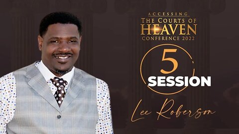 The Blood of Jesus & The Courts of Heaven | Lee Roberson | Session 5