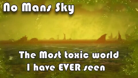 No Mans Sky I Lets Explore an Extremely Toxic and Crazy World