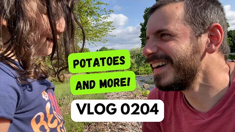VLOG 204: Potatoes and More!