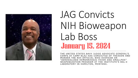 Jan 15, JAG Convicts NIH Bioweapons Lab Boss of Murder & Treason