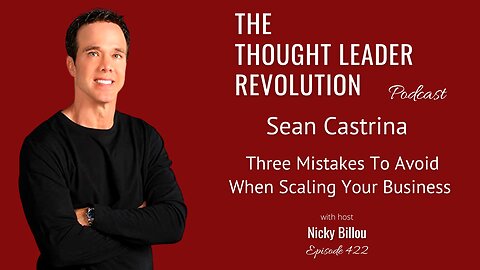 TTLR EP422: Sean Castrina - Three Mistakes To Avoid When Scaling Your Business