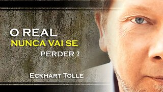 O REAL NUNCA SERÁ PERDIDO, ECKHART TOLLE DUBLADO 2023