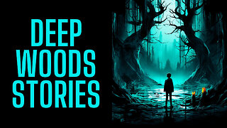 TRUE and Terrifying DEEP WOODS Stories | Scary Stories in the Rain | The Archives of @RavenReads