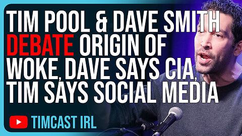 Tim Pool & Dave Smith DEBATE Origin Of Woke, Dave Says CIA, Tim Says Social Media