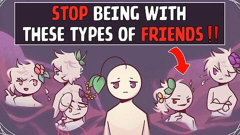 5 Types of Individuals It's Time to End Your Friendship With