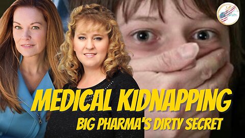 Amber May & Tania Joy | Medical Kidnapping | Big Pharma's Dirty Secret