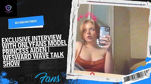 Exclusive Interview with OnlyFans Model Princess Aiden | Wesward Wave Talk Show