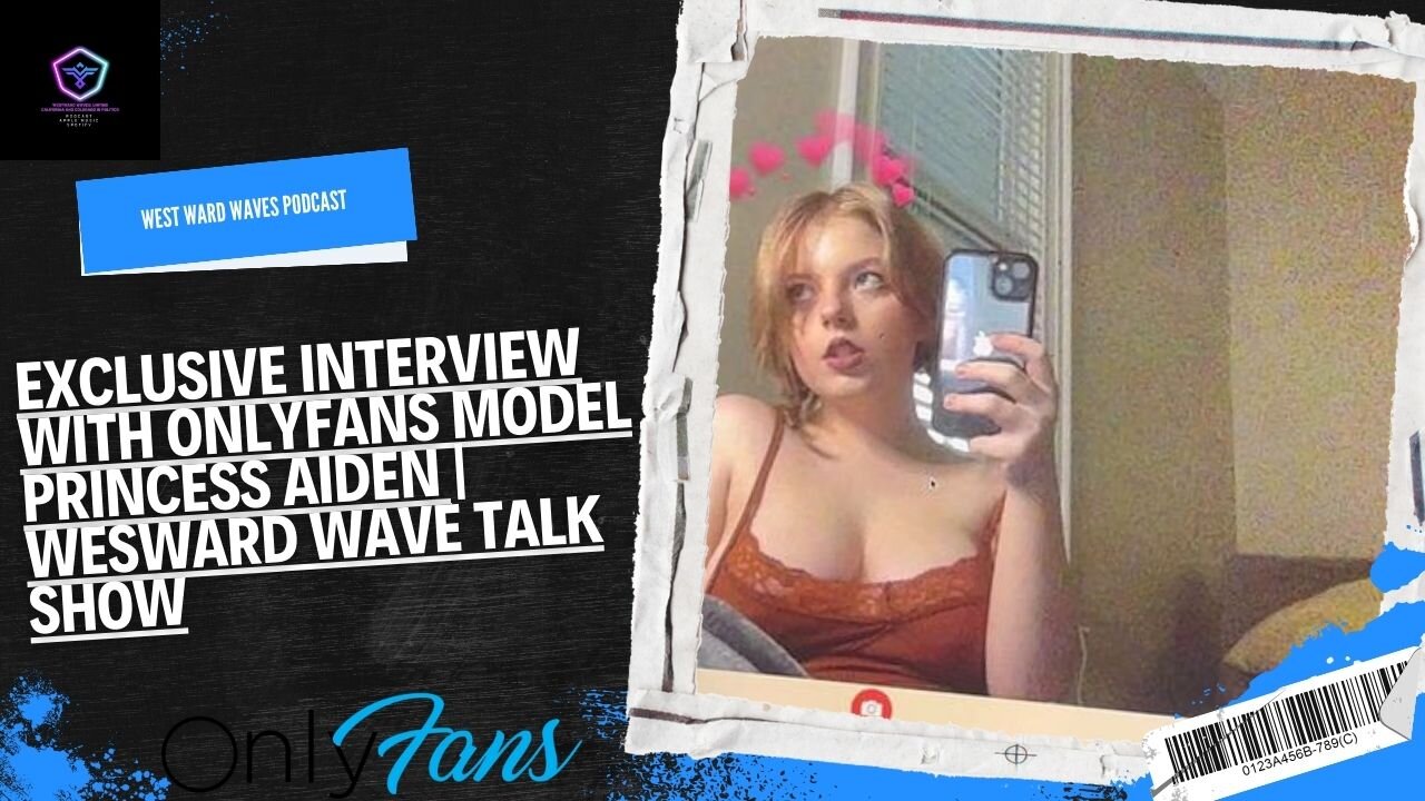 Exclusive Interview with OnlyFans Model Princess Aiden | Wesward Wave Talk  Show