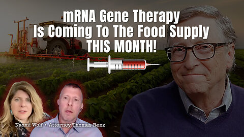 Attorney Thomas Renz: mRNA Gene Therapy Is Coming To The Food Supply THIS MONTH!