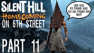 Silent Hill Homecoming on 6th Street Part 11