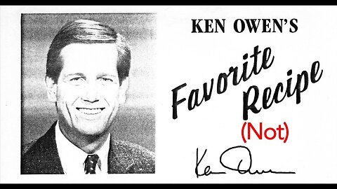 September 29, 2020 - Ken Owen's Favorite Recipe (Not)