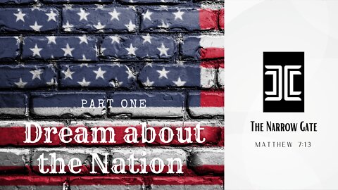 Dream about the Nation Part: 1 | The Narrow Gate | Jan 17, 2021 | Video Version