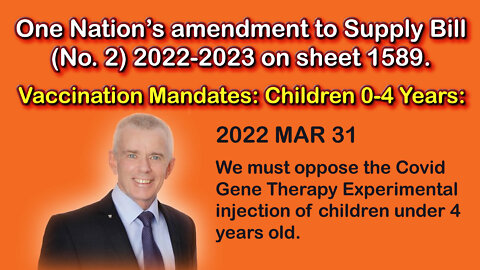 2022 MAR 31 Malcolm Roberts Opposing Vaccination Mandates in Children 0-4 Years
