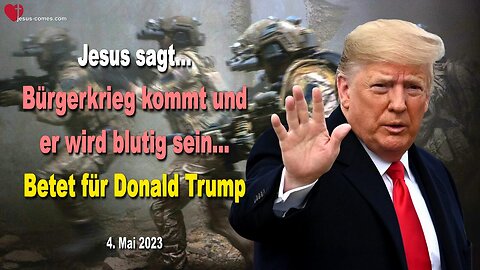 4. Mai 2023 🙏 Jesus sagt... Bürgerkrieg kommt und er wird blutig sein... Betet für Donald Trump