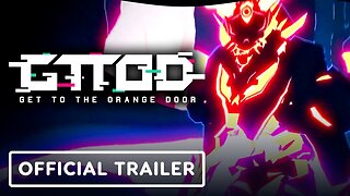 GTTOD: Get To The Orange Door - Official Update Trailer (Warning: Flashing Lights)