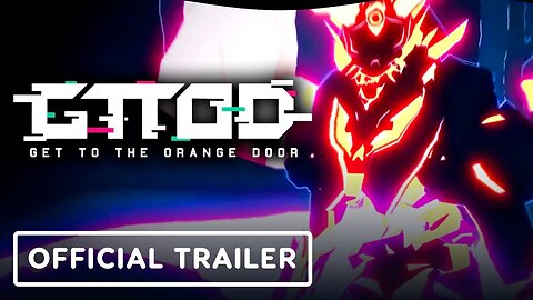 GTTOD: Get To The Orange Door - Official Update Trailer (Warning: Flashing Lights)