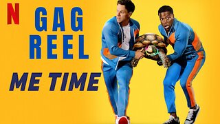 ME TIME Bloopers & Gag Reel Ft. Kevin Hart & Mark Wahlberg