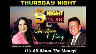 6-29-23 9atNight With Christine & Ray L. Patterson II - IT'S ALL ABOUT THE MONEY
