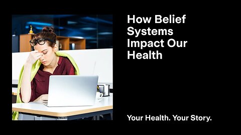 How Belief Systems Impact Our Health