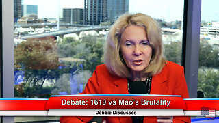 Debate: 1619 vs Mao’s Brutality | Debbie Discusses 3.3.23