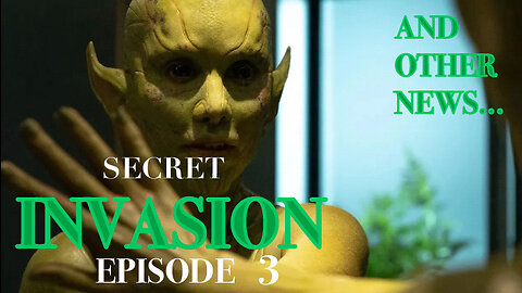 Secret Invasion Ep3 - And Other News...