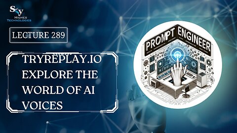 289. TryReplay.io Explore the World of AI Voices | Skyhighes | Prompt Engineering
