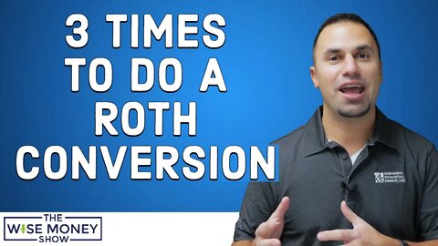 3 Times To Do A Roth Conversion