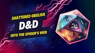 Into The Spider’s Web ~episode 2 ~ “A Cider For Your Thoughts” -Shattered Obelisk // D&D5e