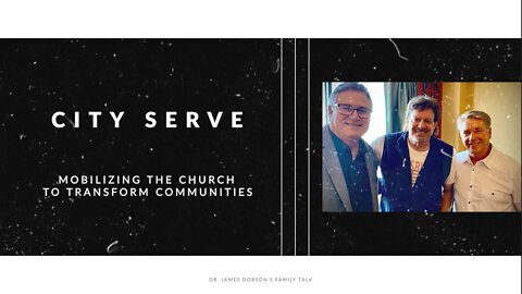 City Serve: Mobilizing the Church to Transform Communities - Featured Broadcast