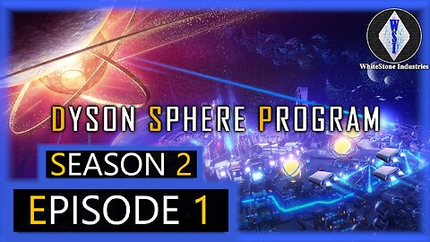 Dyson Sphere Program | Season 2 | Episode 1