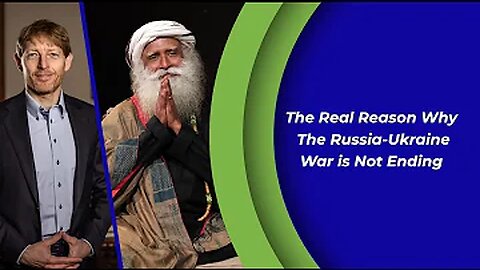 The Real Reason Why The Russia-Ukraine War is Not Ending | Sadhguru