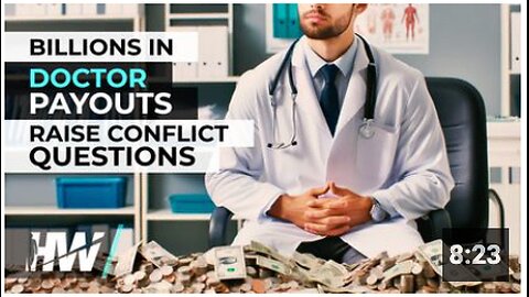 BILLIONS IN DOCTOR PAYOUTS RAISE CONFLICT QUESTIONS