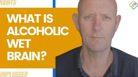 What is Alcoholic Wet Brain?