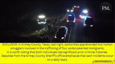 EXCLUSIVE: In Kinney County, Texas, last night, authorities apprehended two human