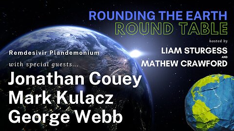 Remdesivir Plandemonium - Round Table w/ Jonathan Couey, Mark Kulacz and George Webb