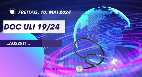 May 11, 2024...🚑🇪🇺 ...DOC ULI...19/24…"..AUSZEIT.."..🇪🇺🚑..🇨🇭🇦🇹🇩🇪