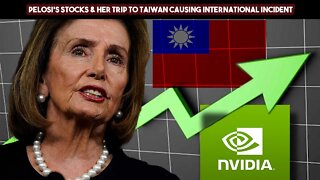 Pelosi’s Stocks & Her Trip to Taiwan Causing International Incident