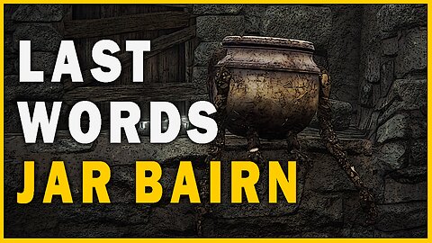 Last Words of Jar Bairn in Elden Ring