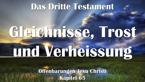 Gleichnisse, Trost und Verheissung... Jesus Christus erläutert ❤️ Das Dritte Testament Kapitel 65