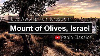 Mount of Olives, Jerusalem, Israel, Live Worship by Pablo Perez (Live Worship Based On Isaiah 62)