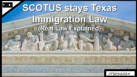 SCOTUS stays Texas Immigration Law Deporting Aliens - JTS03202024