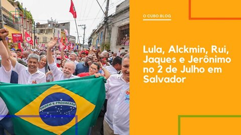 Lula, Alckmin, Rui, Jaques e Jerônimo no 2 de Julho em Salvador