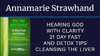 Hearing God with Clarity - 21 Day Fast and Detox Tips - Cleansing The Liver