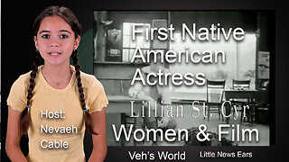 First Native American Actress - Women & Film this week, Lillian St. Cyr Veh's World w/Nevaeh Cable