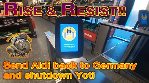 RISE & RESIST!! Send Aldi back to Germany and shutdown Yoti
