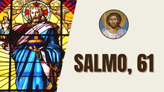 Salmo, 61 - "Oh Dios, escucha mi clamor, atiende a mi plegaria. Desde el confín de la tierra..."