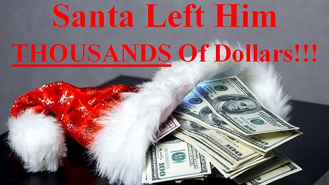 Knee Slapper Sunday: Santa Gave Him THOUSANDS Of Dollars!