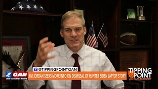 Tipping Point - Jim Jordan Seeks More Info on Dismissal of Hunter Biden Laptop Story